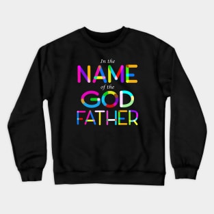 In the Name of the GOD Father Crewneck Sweatshirt